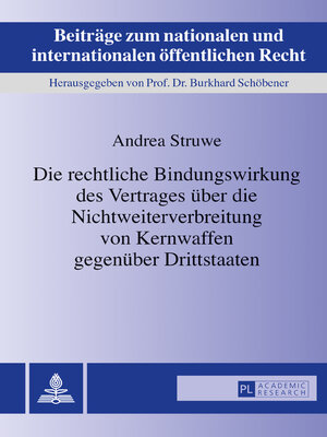 cover image of Die rechtliche Bindungswirkung des Vertrages über die Nichtweiterverbreitung von Kernwaffen gegenüber Drittstaaten